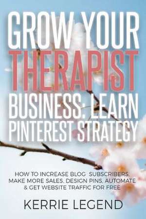 Grow Your Therapist Business de Legend, Kerrie