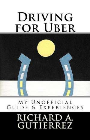 Driving for Uber de Gutierrez, Richard a.