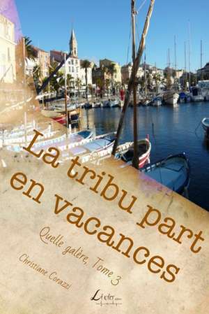 La Tribu Part En Vacances de Christiane Corazzi