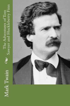 The Adventures of Tom Sawyer and Huckleberry Finn de Mark Twain