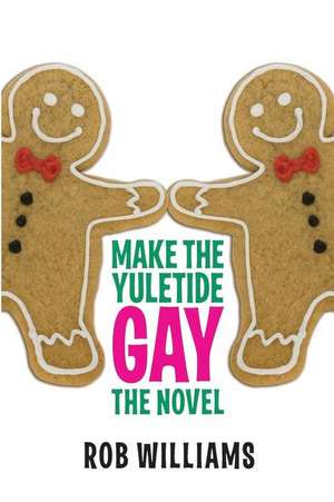 Make the Yuletide Gay de Rob Williams