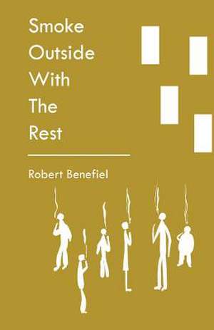 Smoke Outside with the Rest de Robert Benefiel