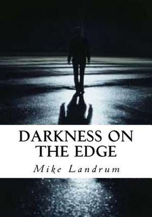 Darkness on the Edge de Mike Landrum