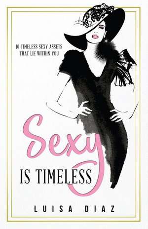 Sexy Is Timeless de Diaz, Luisa