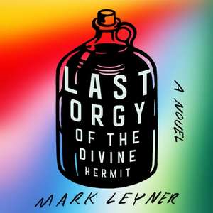 Last Orgy of the Divine Hermit Lib/E de Mark Leyner