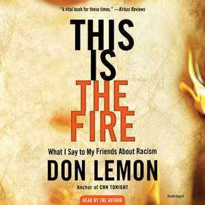 THIS IS THE FIRE 7D de Don Lemon