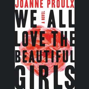 We All Love the Beautiful Girls de Joanne Proulx