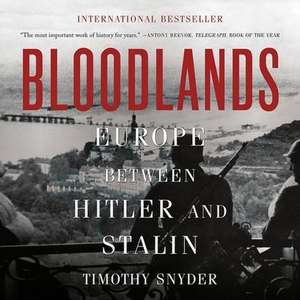 Bloodlands: Europe Between Hitler and Stalin de Timothy Snyder