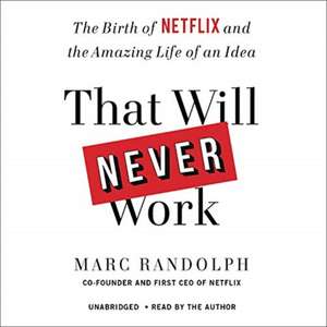 Randolph, M: That Will Never Work de Marc Randolph