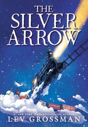 Grossman, L: The Silver Arrow de Lev Grossman