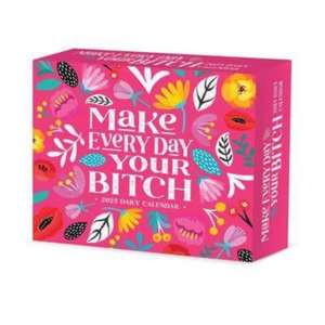 Make Every Day Your Bitch 2025 6.2 X 5.4 Box Calendar de Willow Creek Press