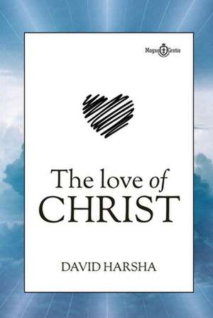 The Love of Christ de David Harsha