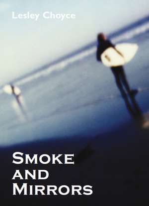 Smoke and Mirrors de Lesley Choyce