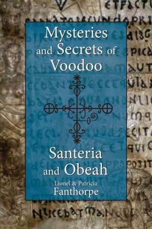 Mysteries and Secrets of Voodoo, Santeria, and Obeah de Patricia Fanthorpe