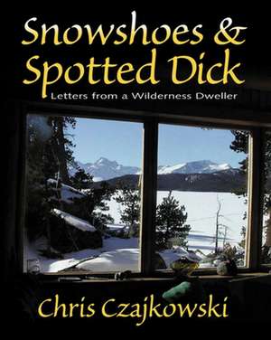 Snowshoes and Spotted Dick de Chris Czajkowski