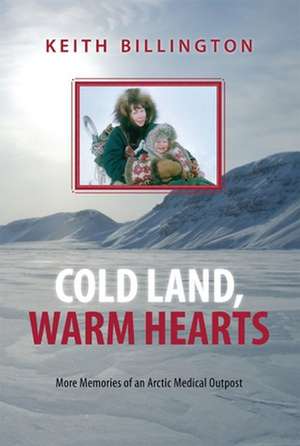 Cold Land, Warm Hearts de Keith Billington