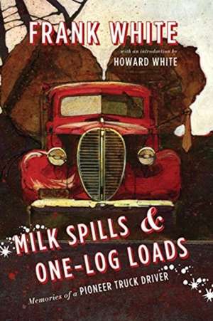 Milk Spills & One-Log Loads de Frank White