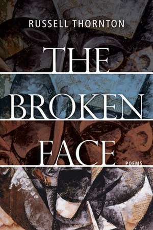 The Broken Face de Russell Thornton