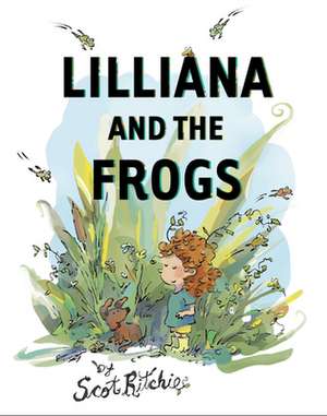 Lilliana and the Frogs de Scot Ritchie