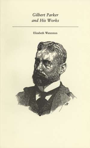 Gilbert Parker de Elizabeth Waterston