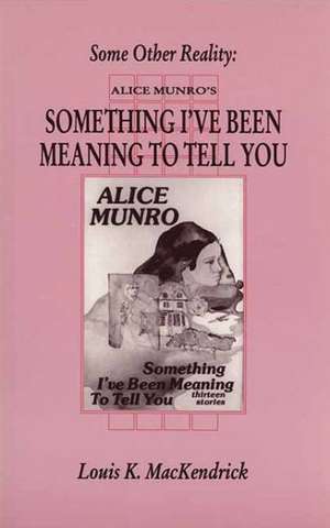 Some Other Reality: Alice Munro's "Something I've Been Meaning to Tell You" de Louis King Mackendrick