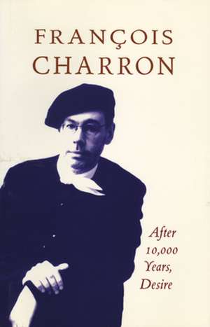 After 10,000 Years, Desire de Francois Charron