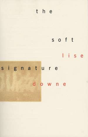 The Soft Signature de Lise Downe