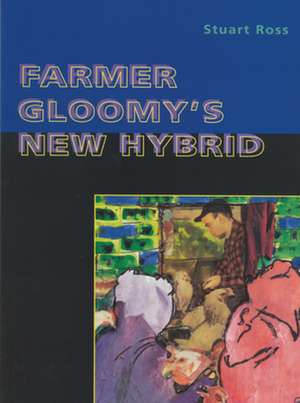 Farmer Gloomy's New Hybrid de Stuart Ross