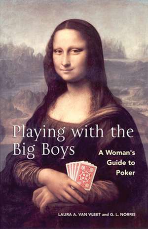 Playing With The Big Boys: A Woman's Guide to Poker de Gregory L Norris