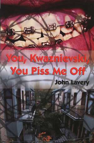 You, Kwaznievski, You Piss Me Off: Stories de John Lavery