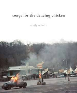 Songs for the Dancing Chicken de Emily Schultz