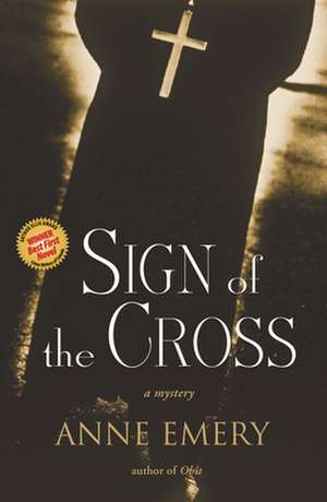 Sign of the Cross: A Mystery de Anne Emery