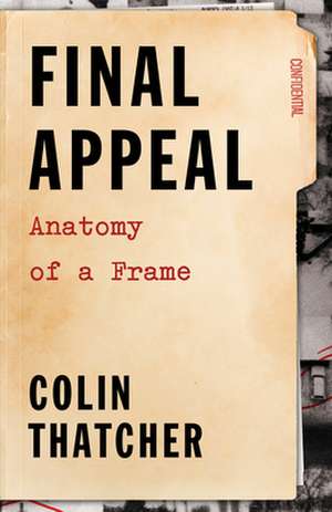 Final Appeal: Anatomy of a Frame de Colin Thatcher