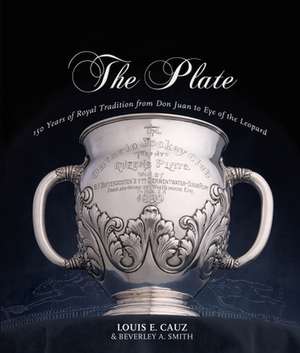 The Plate: 150 Years of Royal Tradition from Don Juan to the 2009 Winter de Louis E. Cauz