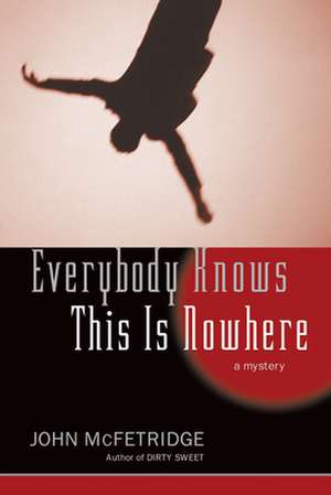 Everybody Knows This Is Nowhere de John McFetridge