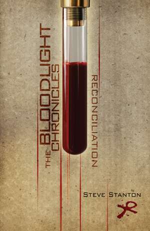 The Bloodlight Chronicles: Reconciliation de Steve Stanton