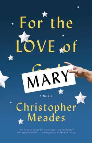 For the Love of Mary: A Novel de Christopher Meades