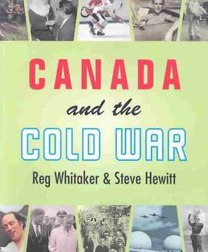 Canada and the Cold War de Steve Hewitt