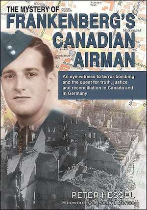 The Mystery of Frankenberg's Canadian Airman de Peter Hessel