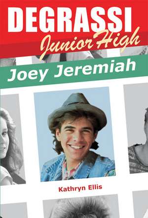 Degrassi Junior High: Joey Jeremiah de Kathryn Ellis