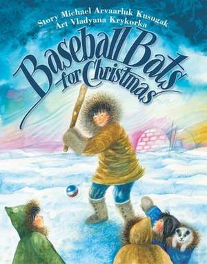 Baseball Bats for Christmas de Michael Kusugak