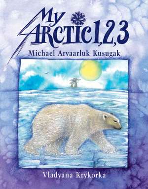 My Arctic 1,2,3 de Michael Kusugak