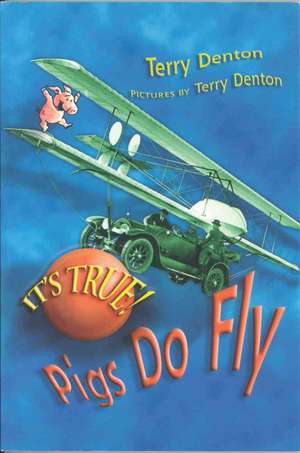 It's True! Pigs Do Fly de Terry Denton