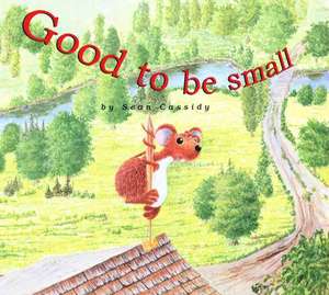 Good to Be Small de Sean Cassidy