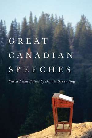 Great Canadian Speeches de Dennis Gruending