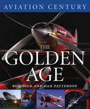 Aviation Century the Golden Age de Ron Dick