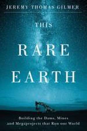 This Rare Earth de Jeremy Thomas Gilmer