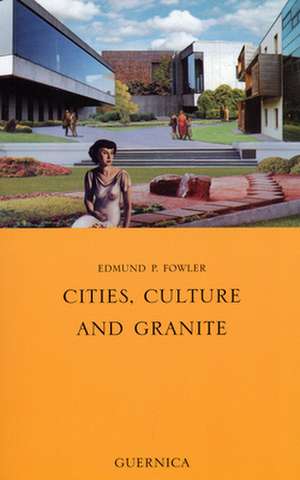 Cities, Culture and Granite de Edmund P. Fowler