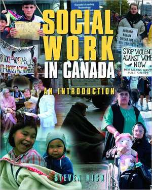 Social Work in Canada: An Introduction de Steven Hick