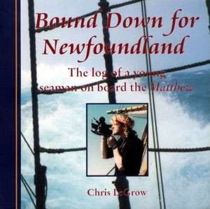 Bound Down for Newfoundland de Chris Legrow